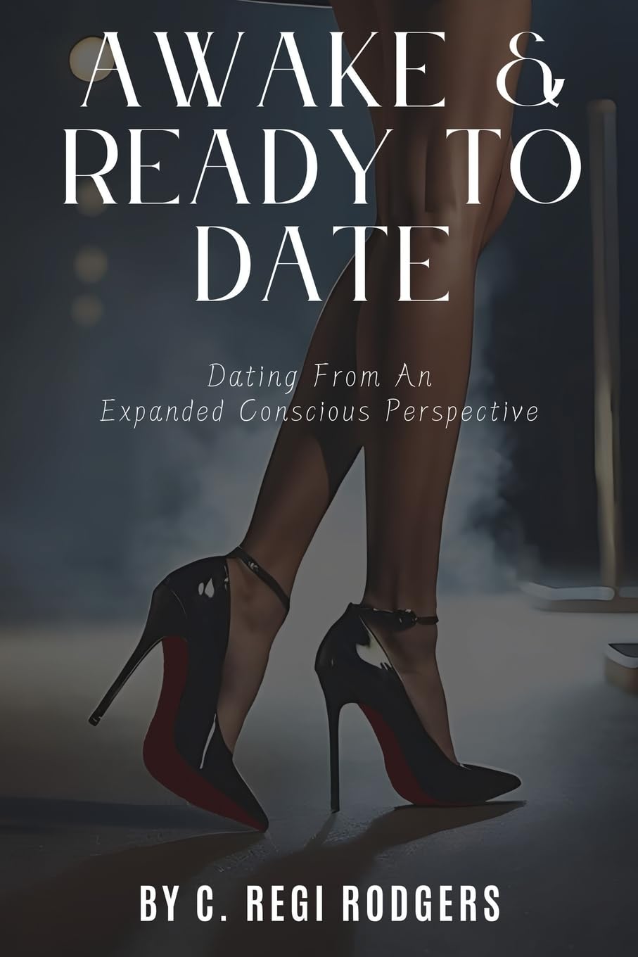 Awake & Ready to Date: Dating From an Expanded Conscious Perspective
