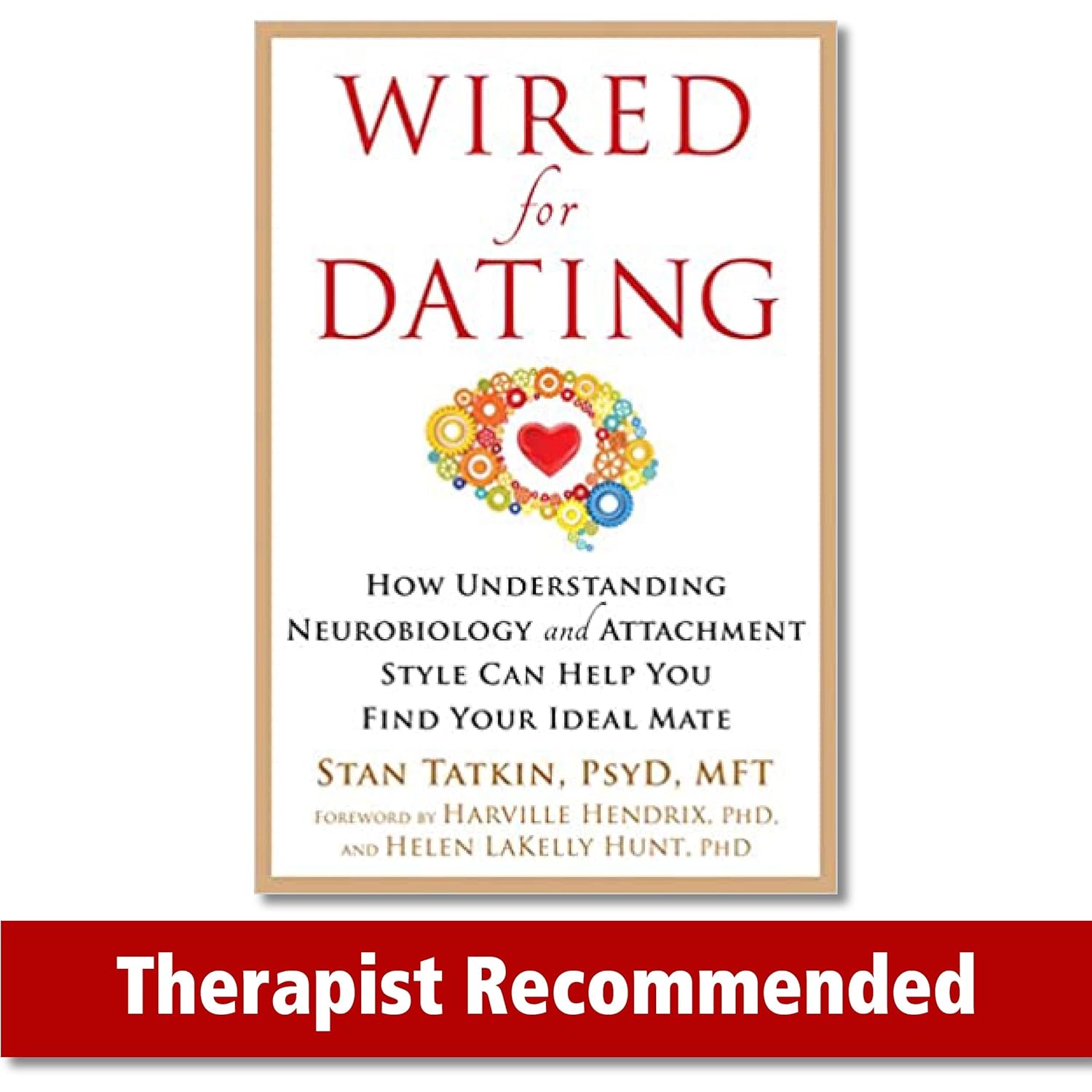 Wired for Dating: How Understanding Neurobiology and Attachment Style Can Help You Find Your Ideal Mate