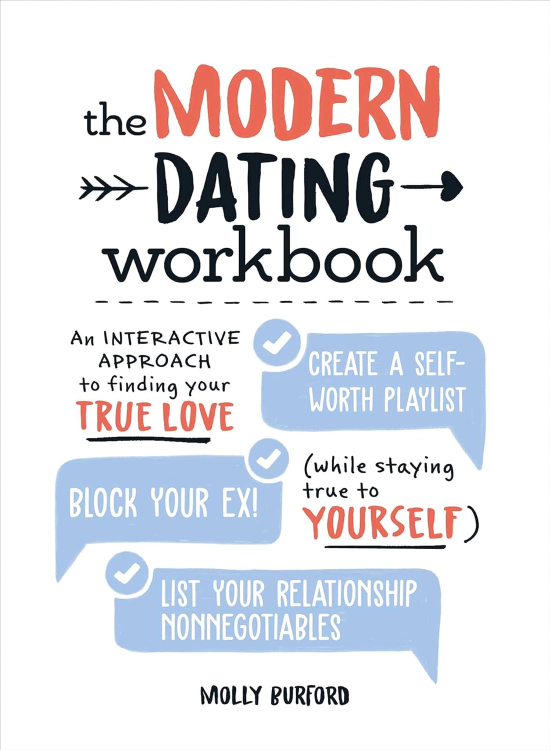 The Modern Dating Workbook: An Interactive Approach to Finding Your True Love (While Staying True to Yourself)