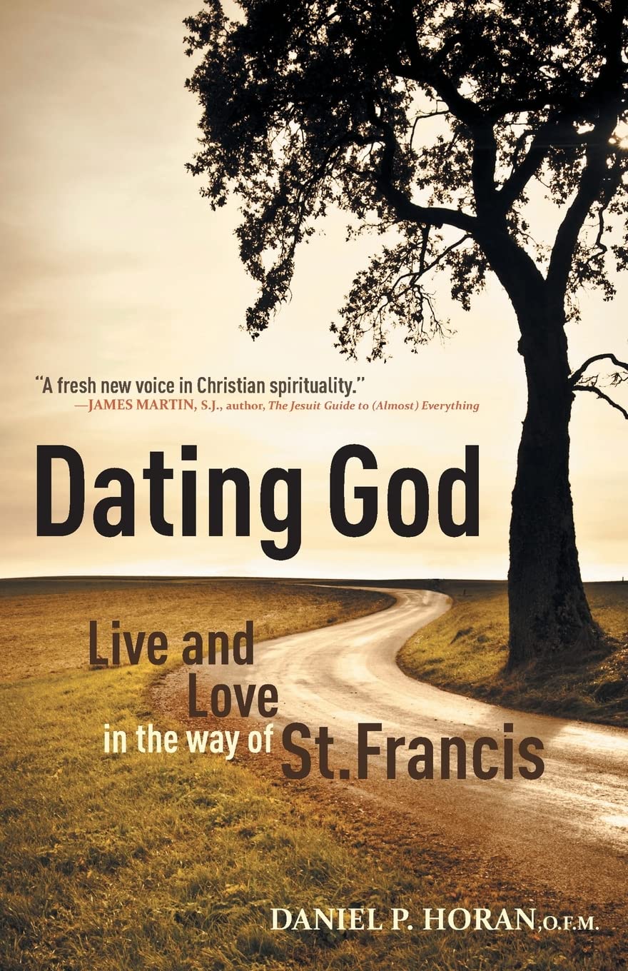 Dating God: Franciscan Spirituality for the Next Generation