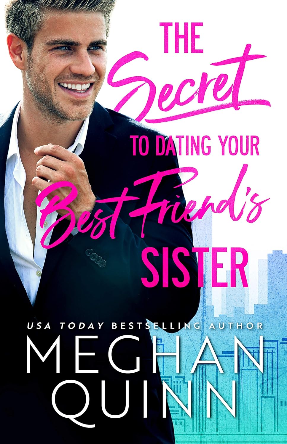 The Secret to Dating Your Best Friend’s Sister (The Bromance Club Book 1)